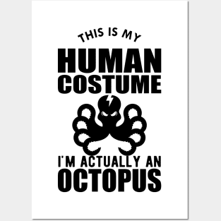 Octopus - This is my human costume I'm actually a octopus Posters and Art